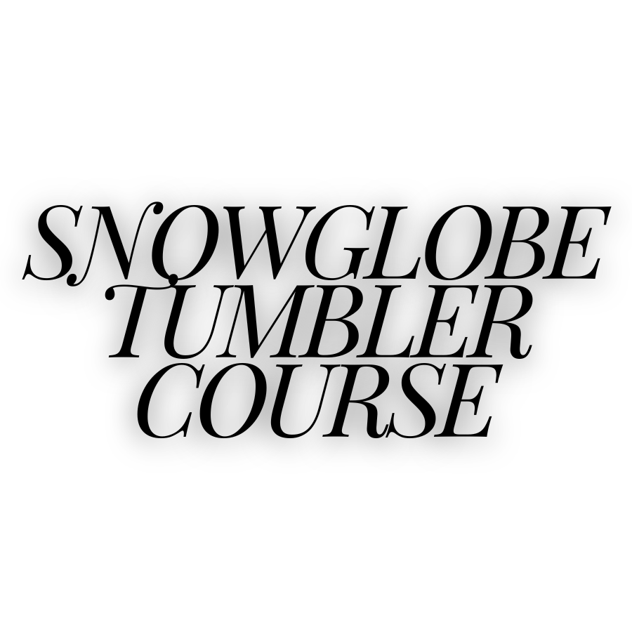 SnowGlobe tumbler course